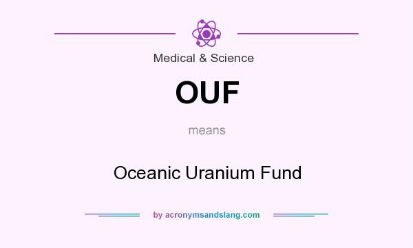 What does OUF mean? It stands for Oceanic Uranium Fund