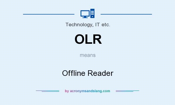 What does OLR mean? It stands for Offline Reader