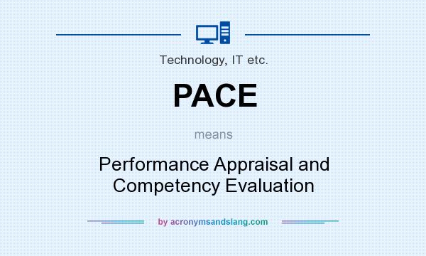 What does PACE mean? It stands for Performance Appraisal and Competency Evaluation