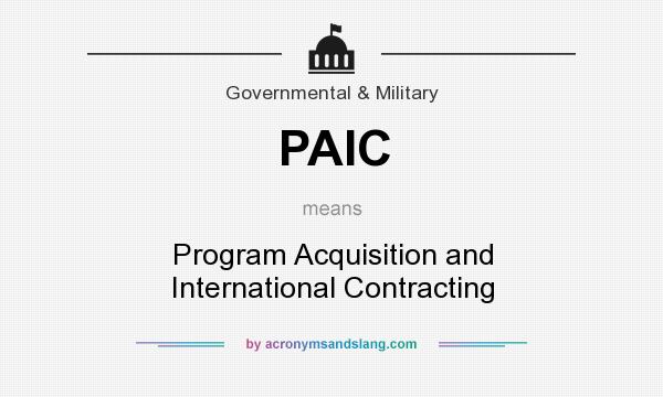 What does PAIC mean? It stands for Program Acquisition and International Contracting