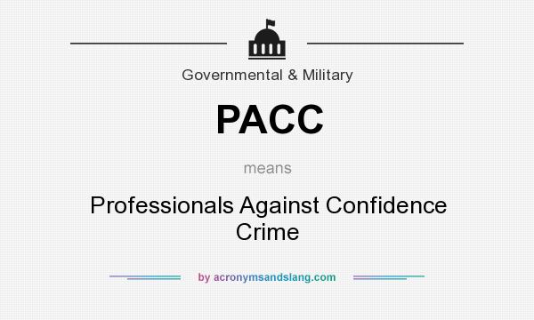 What does PACC mean? It stands for Professionals Against Confidence Crime