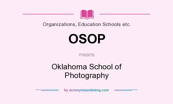 What does OSOP mean? It stands for Oklahoma School of Photography