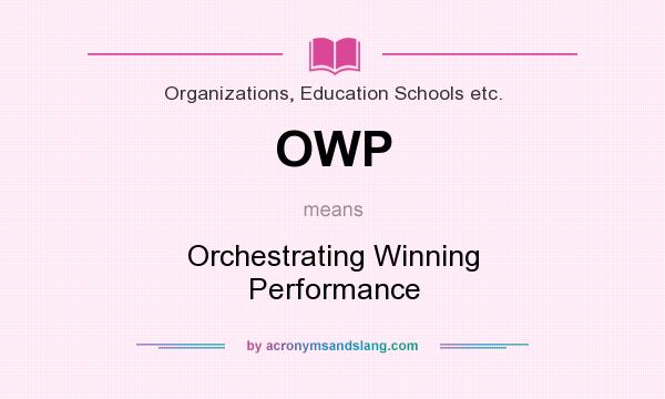 What does OWP mean? It stands for Orchestrating Winning Performance