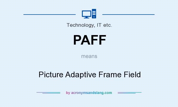 What does PAFF mean? It stands for Picture Adaptive Frame Field