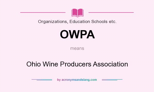 What does OWPA mean? It stands for Ohio Wine Producers Association