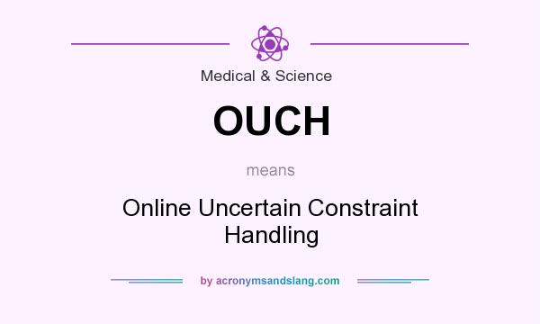 What does OUCH mean? It stands for Online Uncertain Constraint Handling
