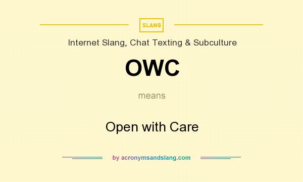 What does OWC mean? It stands for Open with Care