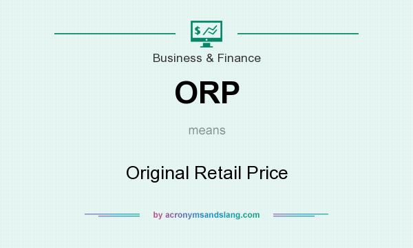 What does ORP mean? It stands for Original Retail Price