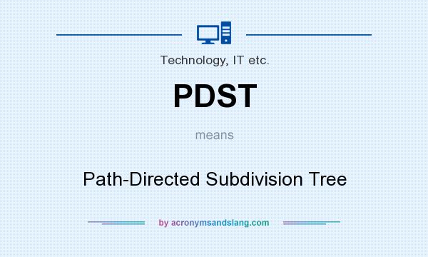 What does PDST mean? It stands for Path-Directed Subdivision Tree