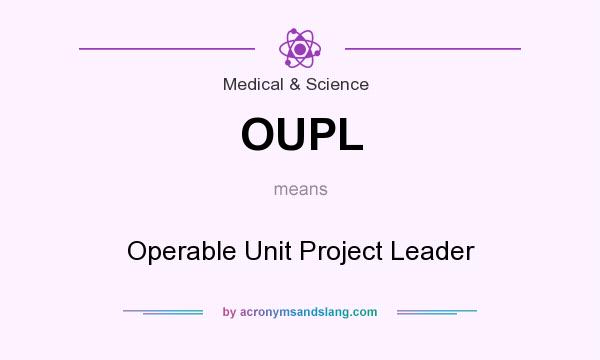 What does OUPL mean? It stands for Operable Unit Project Leader
