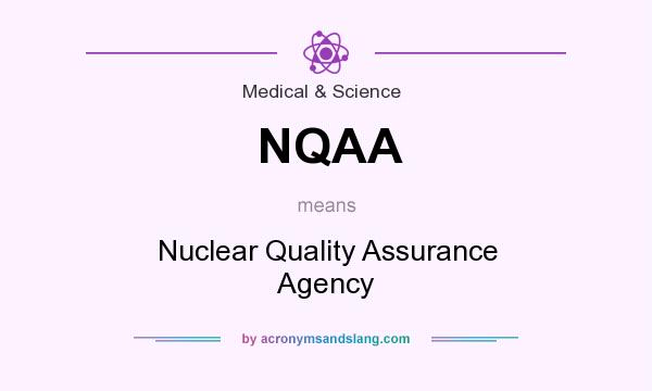 What does NQAA mean? It stands for Nuclear Quality Assurance Agency