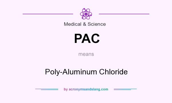What does PAC mean? It stands for Poly-Aluminum Chloride