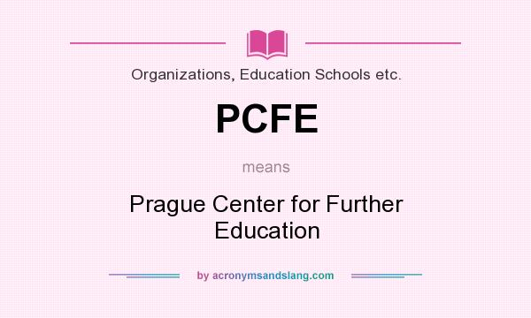 What does PCFE mean? It stands for Prague Center for Further Education