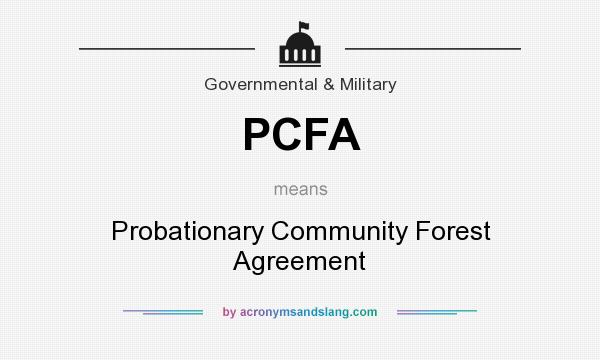 What does PCFA mean? It stands for Probationary Community Forest Agreement