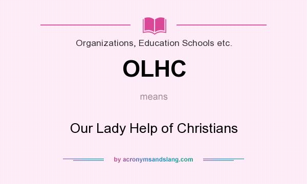 What does OLHC mean? It stands for Our Lady Help of Christians