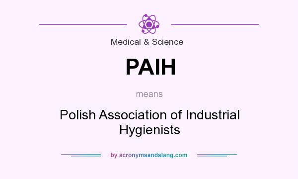 What does PAIH mean? It stands for Polish Association of Industrial Hygienists