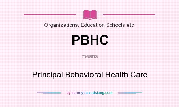 What does PBHC mean? It stands for Principal Behavioral Health Care
