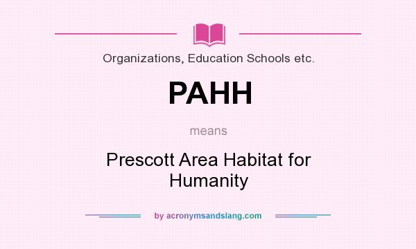 What does PAHH mean? It stands for Prescott Area Habitat for Humanity