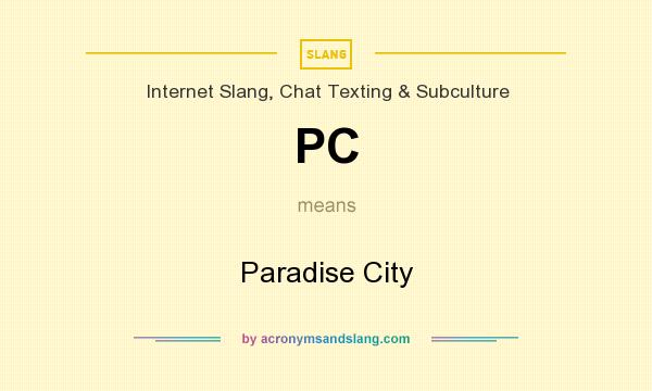 What does PC mean? It stands for Paradise City