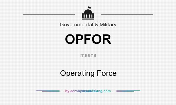 What does OPFOR mean? It stands for Operating Force