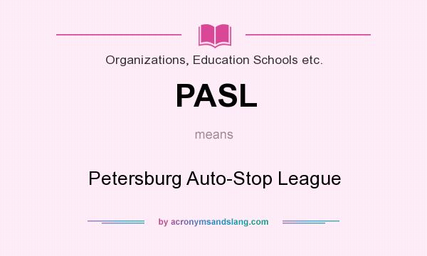 What does PASL mean? It stands for Petersburg Auto-Stop League