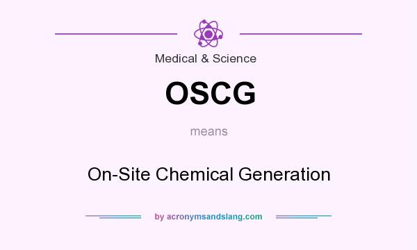 What does OSCG mean? It stands for On-Site Chemical Generation