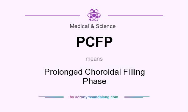 What does PCFP mean? It stands for Prolonged Choroidal Filling Phase