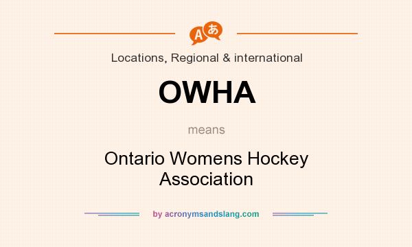 What does OWHA mean? It stands for Ontario Womens Hockey Association
