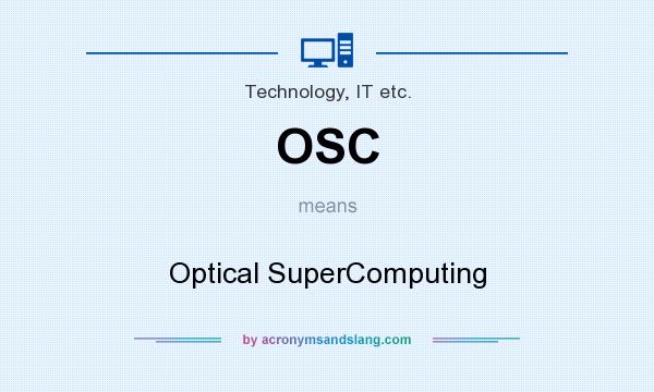 What does OSC mean? It stands for Optical SuperComputing