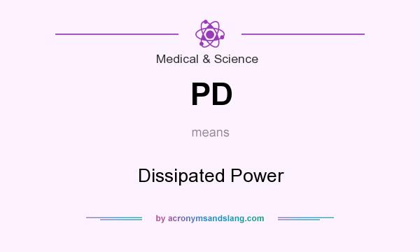 What does PD mean? It stands for Dissipated Power