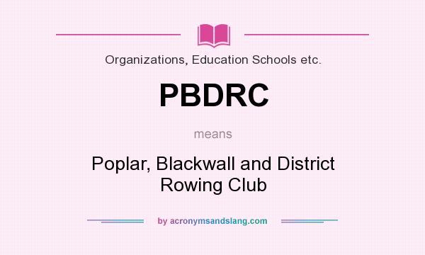 What does PBDRC mean? It stands for Poplar, Blackwall and District Rowing Club