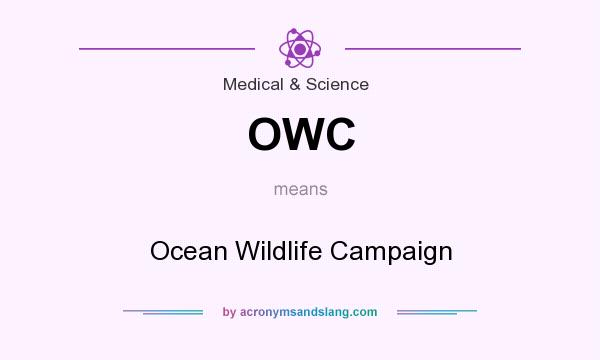 What does OWC mean? It stands for Ocean Wildlife Campaign