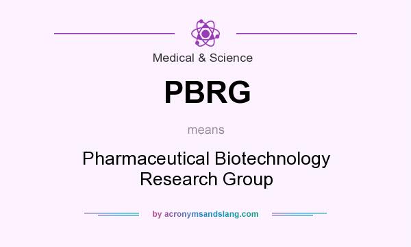 What does PBRG mean? It stands for Pharmaceutical Biotechnology Research Group