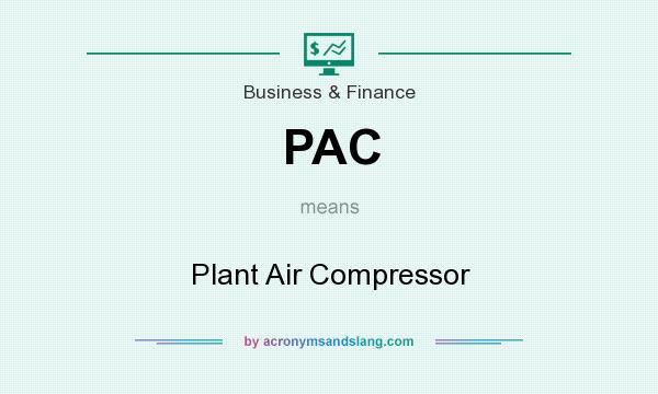What does PAC mean? It stands for Plant Air Compressor