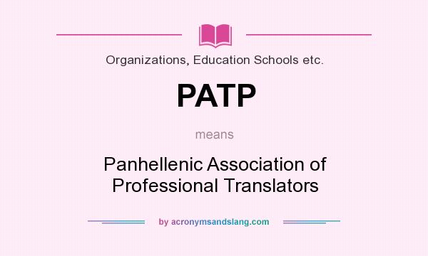 What does PATP mean? It stands for Panhellenic Association of Professional Translators