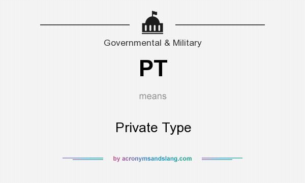 What does PT mean? It stands for Private Type