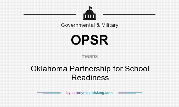 What does OPSR mean? It stands for Oklahoma Partnership for School Readiness