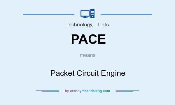 What does PACE mean? It stands for Packet Circuit Engine
