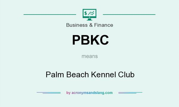 What does PBKC mean? It stands for Palm Beach Kennel Club
