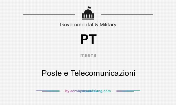What does PT mean? It stands for Poste e Telecomunicazioni