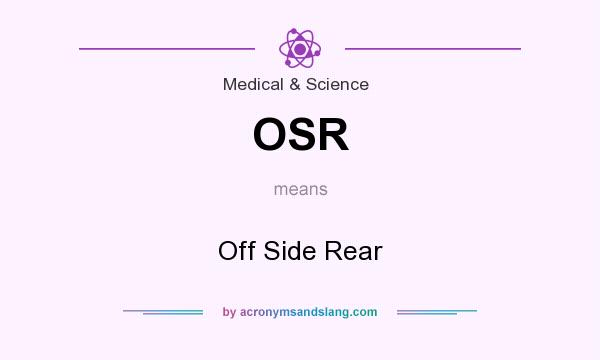 What does OSR mean? It stands for Off Side Rear