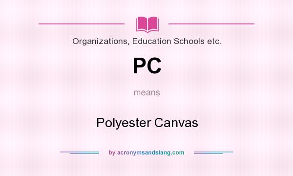 What does PC mean? It stands for Polyester Canvas