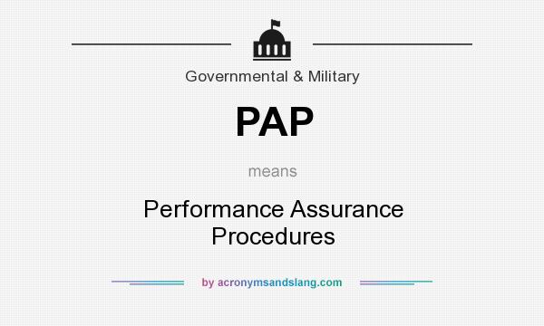 What does PAP mean? It stands for Performance Assurance Procedures