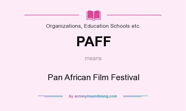 What does PAFF mean? It stands for Pan African Film Festival