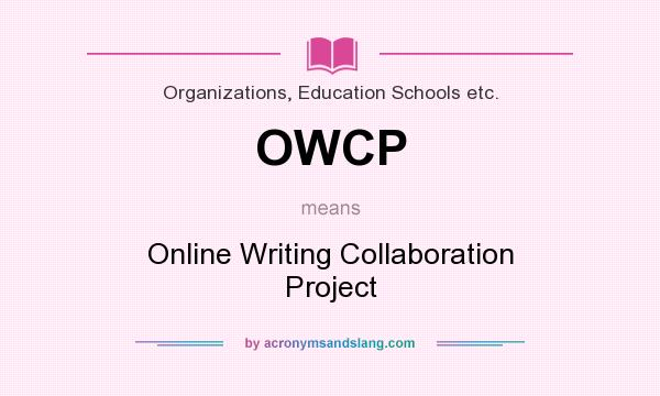 What does OWCP mean? It stands for Online Writing Collaboration Project