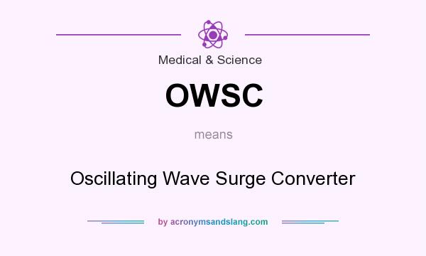 What does OWSC mean? It stands for Oscillating Wave Surge Converter