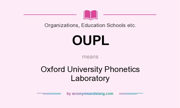 What does OUPL mean? It stands for Oxford University Phonetics Laboratory