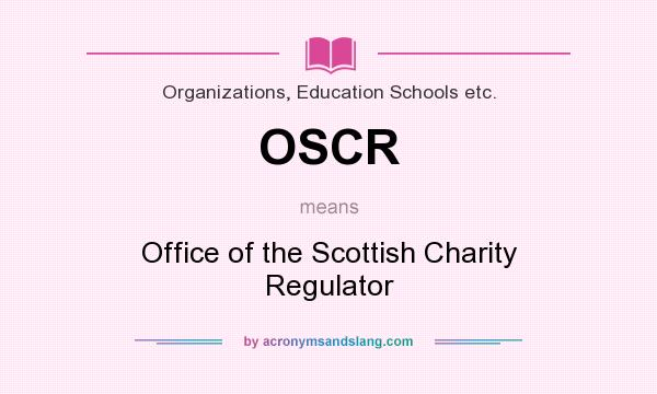 What does OSCR mean? It stands for Office of the Scottish Charity Regulator