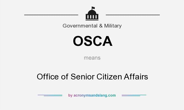 What does OSCA mean? It stands for Office of Senior Citizen Affairs