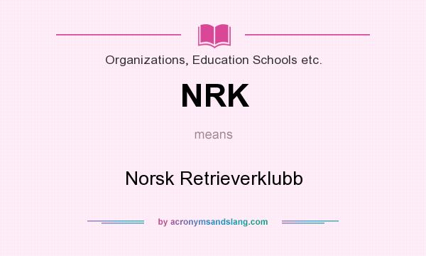 What does NRK mean? It stands for Norsk Retrieverklubb